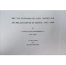 British Diplomatic and Consular Establishments in China : 1793 -1949 1843 -1949 Pt. 2 - Book