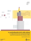 La verticalizacion de la vida urbana: la configuracion del orden socioespacial de Bogota a partir de la introduccion de la vivienda en altura - eBook