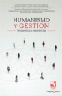 Humanismo y gestion : Perspectivas y experiencias - eBook