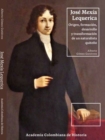 Jose Mexia Lequerica : Origen, formacion, desarrollo y transformacionde un naturalista quiteno - eBook