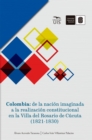 Colombia: de la nacion imaginada a la realizacion constitucional en la Villa del Rosario de Cucuta (1821-1830) - eBook