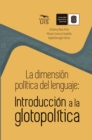 La dimension politica del lenguaje : Introduccion a la glotopolitica - eBook