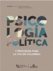 Psicologia politica y procesos para la paz en Colombia - eBook