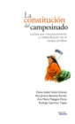 La constitucion del campesinado : Luchas por reconocimiento y redistribucion en el campo juridico - eBook