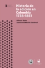 Historia de la edicion en Colombia 1738-1851 - eBook