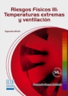 Riesgos fisicos III : Temperaturas extremas y ventilacion - 2da edicion - eBook
