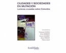 Ciudades y sociedades en mutacion. Lecturas cruzadas sobre Colombia - eBook