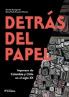 Detras del papel : Impresos de Colombia y Chile en el siglo XX - eBook