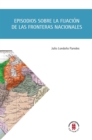 Episodios sobre la fijacion de las fronteras nacionales - eBook