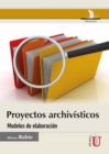 Proyectos archivisticos. Modelos de elaboracion - eBook