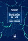 Area metropolitana del sur del Valle y Norte del Cauca -AMVACA : Definicion, caracterizacion y propuesta de conformacion - eBook