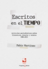 Escritos en el tiempo : Articulos periodisticos sobre literatura, ciencia y musica 1985-2015 - eBook