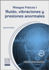 Riesgos fisicos I : Ruido, vibraciones y presiones anormales - 2da edicion - eBook