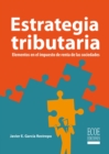 Estrategia tributaria : Elementos en el impuesto de renta de las sociedades - eBook