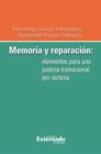 Memoria y reparacion: elementos para una justicia transicional pro victima - eBook