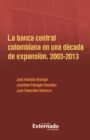 La banca central colombiana en una decada de expansion, 2003-2013 - eBook