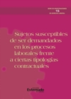 Sujetos susceptibles de ser demandados en los procesos laborales frente a ciertas tipologias contractuales - eBook