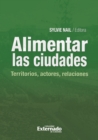 Alimentar las ciudades: territorios, actores, relaciones - eBook