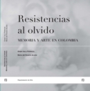 Resistencias al olvido: memoria y arte en Colombia - eBook