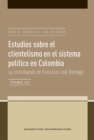 Estudios sobre el clientelismo en el sistema politico en Colombia. La contribucion de Francisco Leal Buitrago - eBook