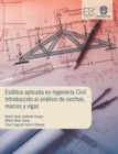 Estatica aplicada en ingenieria civil : Introduccion al analisis de cerchas, marcos y vigas - eBook