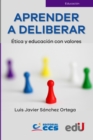 Aprender a deliberar. Etica y educacion con valores - eBook
