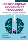 Neurociencias, educacion y psicologia : Estrategias para la gestion de las emociones y el cuidado de la salud mental - eBook