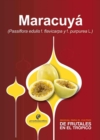 Manual para el cultivo de frutales en el tropico. Maracuya - eBook