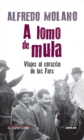 A lomo de mula / On the Mule's Back: Journeys to the Heart of the FARC : Viajes al corazon de las Farc - Book