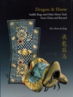 Dragon & Horse : Saddle Rugs and Other Horse Tack from China and Beyond - Book