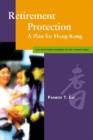 Retirement Protection : A Plan for Hong Kong - Book
