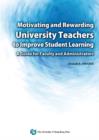 Motivating and Rewarding University Teachers to Improve Student Learning : A Guide for Faculty and Administrators - Book