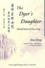 The Dyer's Daughter : Selected Stories of Xiao Hong - Book