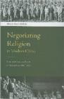 Negotiating Religion in Modern China : State and Common People in Guangzhou, 1900-1937 - Book