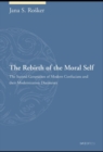 The Rebirth of the Moral Self : The Second Generation of Modern Confucians and their Modernization Discourses - Book