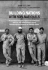 Building Nations with Non-nationals : The exclusionary immigration regimes of the Gulf Monarchies with a case study of Pakistani return migrants from and prospective migrants to the United Arab Emirat - Book