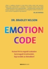 Emotion Code : Kutasd fel es engedd szabadon bennragadt erzelmeidet, lepj tovabb az eletedben! - eBook
