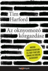 Az oknyomozo kozgazdasz : Hogyan viragoztathatjuk fel vagy tehetjuk tonkre egy orszag gazdasagat? - eBook