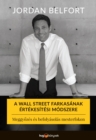 A Wall Street farkasanak ertekesitesi modszere : Meggyozes es befolyasolas mesterfokon - eBook