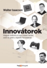 Innovatorok : Hogyan inditotta el egy csapat hacker, zseni es geek a digitalis forradalmat? - eBook