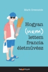 Hogyan (nem) lettem francia eletmuvesz - eBook