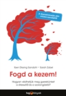 Fogd a kezem! : Hogyan vedhetjuk meg gyerekunket a stressztol es a szorongastol? - eBook