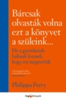 Barcsak olvastak volna ezt a konyvet a szuleink : De a gyerekeink halasak lesznek, hogy mi megtettuk - eBook