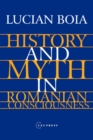 History and Myth in Romanian Consciousness - eBook