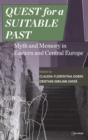 Quest for a Suitable Past : Myths and Memory in Central and Eastern Europe - Book