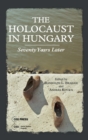 The Holocaust in Hungary : Seventy Years Later - Book