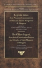 The Oldest Legend : Acts of the Canonization Process, and Miracles of Saint Margaret of Hungary - Book