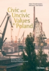 Civic and Uncivic Values in Poland : Value Transformation, Education, and Culture - Book