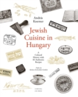 Jewish Cuisine in Hungary : A Cultural History with 83 Authentic Recipes - Book