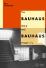 The Bauhaus Idea and Bauhaus Politics - eBook
